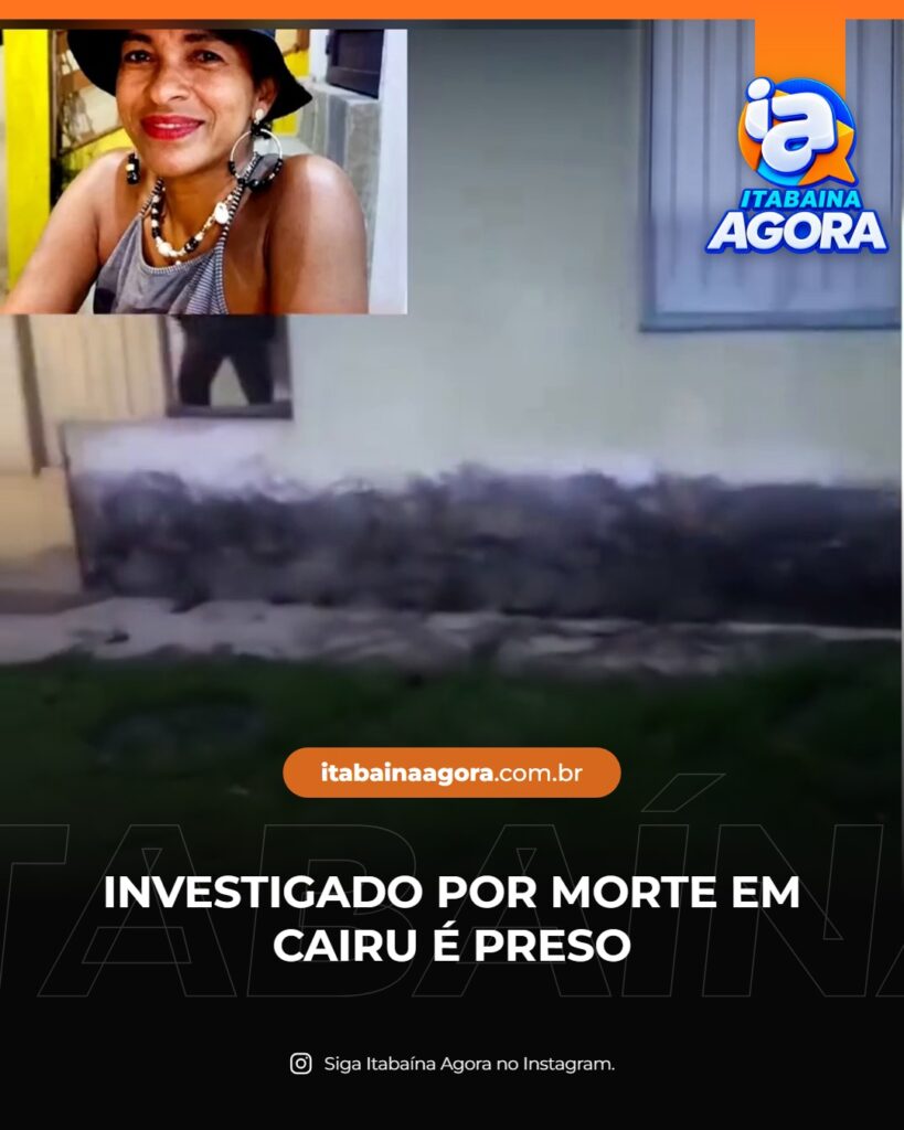 Homem investigado por morte de mulher em Cairu é preso no Espírito Santo